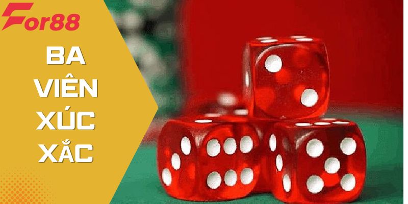 Ba Viên Xúc Xắc - Tựa Game Cá Cược Nhanh, Cách Chơi Độc Đáo