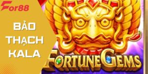 Bảo Thạch Kala - Nổ Hũ Đổi Thưởng Độc Đáo Tại For88
