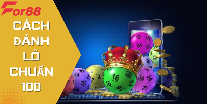 Cách Đánh Lô Chuẩn 100 - Chia Sẻ Bí Kíp Từ Các Cao Thủ Lô Đề