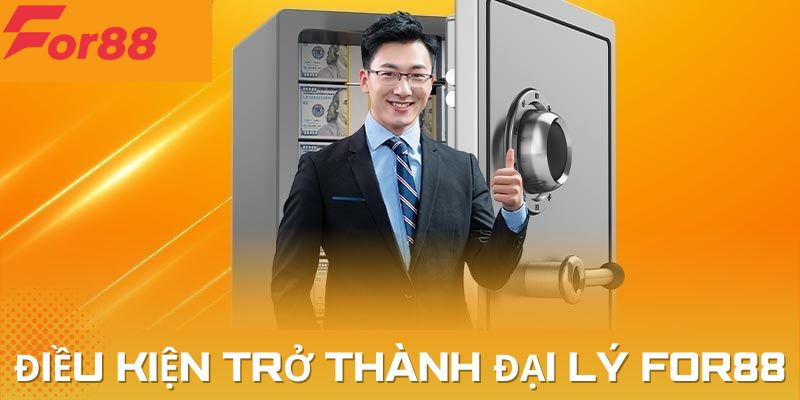Cần đáp ứng đầy đủ các điều kiện để trở thành đại lý For88