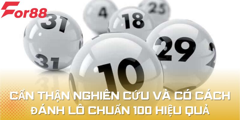 Cẩn thận nghiên cứu và có cách đánh lô chuẩn 100 hiệu quả