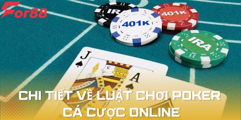 Chi tiết về luật chơi Poker cá cược online