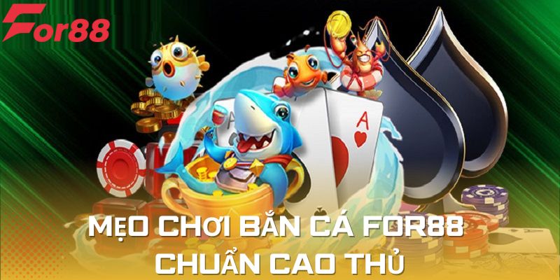 Chia sẻ nhiều mẹo chơi bắn cá For88 tổng hợp từ các cao thủ