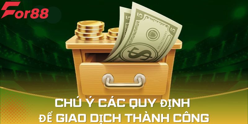 Chú ý các quy định để giao dịch thành công