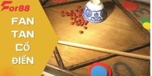 Fan Tan Cổ Điển – Chơi Game Cá Cược Đậm Chất Truyền Thống