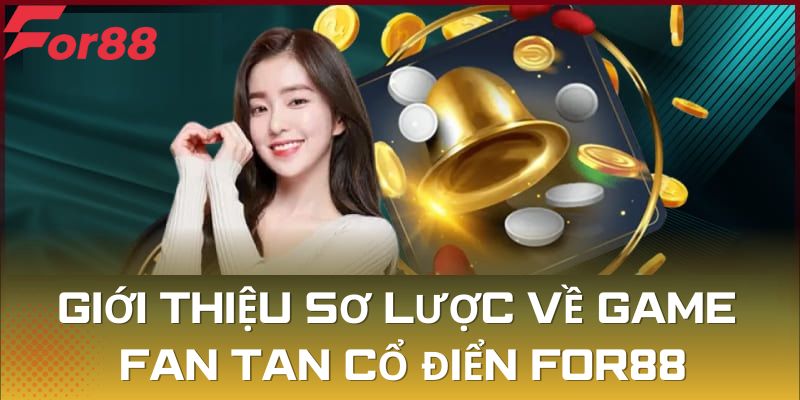 Fan tan cổ điển - tựa game đặc sắc được nhiều người yêu thích