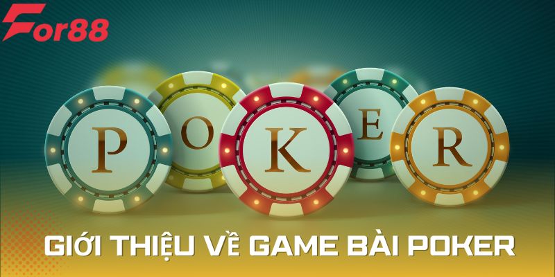 Game bài Poker nổi tiếng nhiều người tham gia tại For88