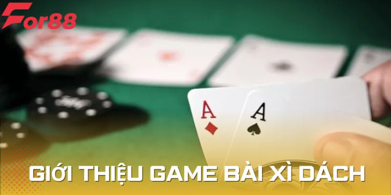 Giới thiệu đôi nét về siêu phẩm game bài xì dách For88