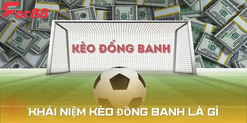 Khái niệm dễ hiểu về đồng banh là gì