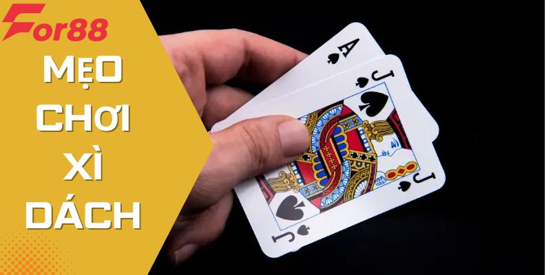 Mẹo Chơi Xì Dách Hiệu Quả Với Những Chiến Lược Đơn Giản