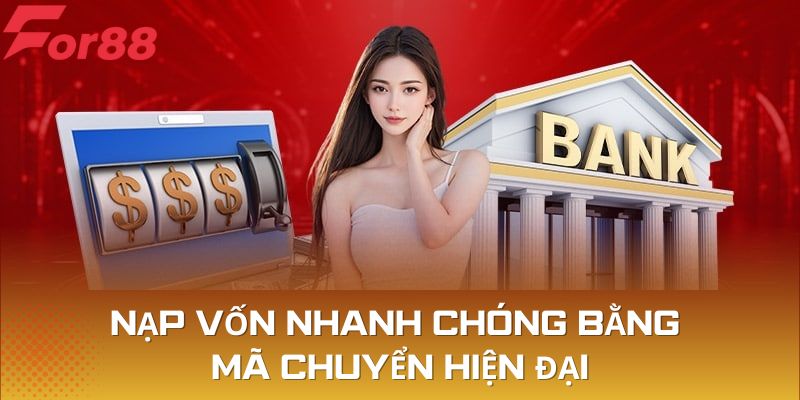 Nạp vốn nhanh chóng bằng mã chuyển hiện đại