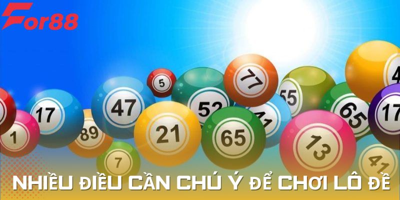 Nhiều điều cần chú ý để chơi lô đề cá cược đạt hiệu quả tốt nhất