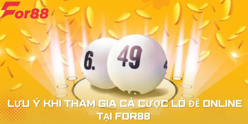 Nhiều điều cần chú ý khi tham gia chơi lô đề For88, chọn số đánh đề con gì
