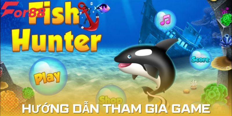 Quy trình tham gia Fish Hunter đơn giản, nhanh chóng