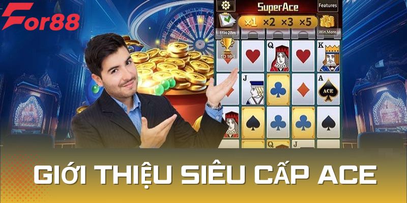 Siêu Cấp Ace thú vị, cuốn hút nhiều người chơi lựa chọn tham gia 