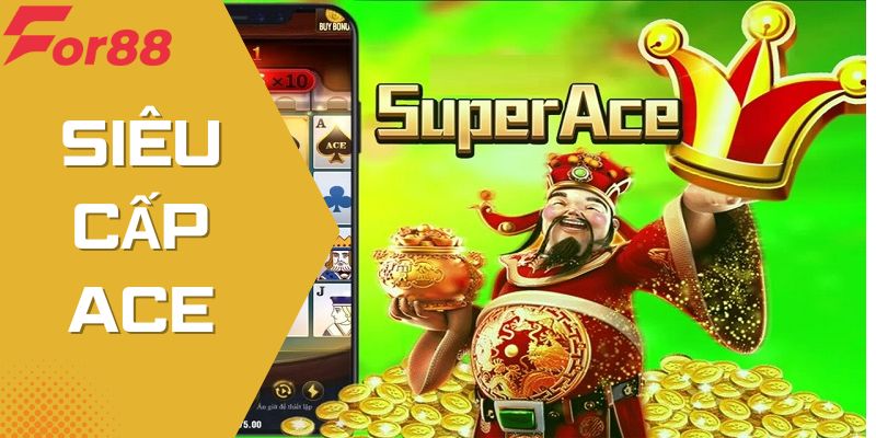 Siêu Cấp Ace – Chơi Game Đặc Sắc Cùng For88 Nổi Tiếng