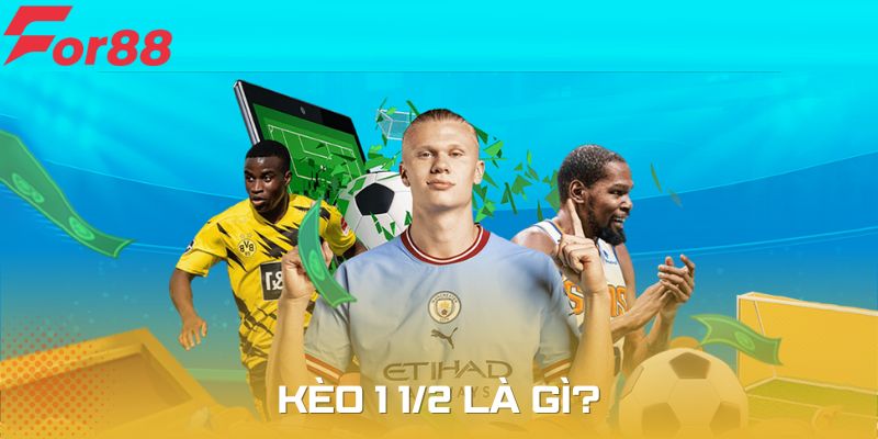 Sơ lược thông tin kèo 1 1/2 là gì cần biết