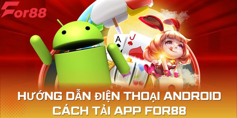 Tải xuống app cho di động dùng hệ điều hành Android nhanh chóng