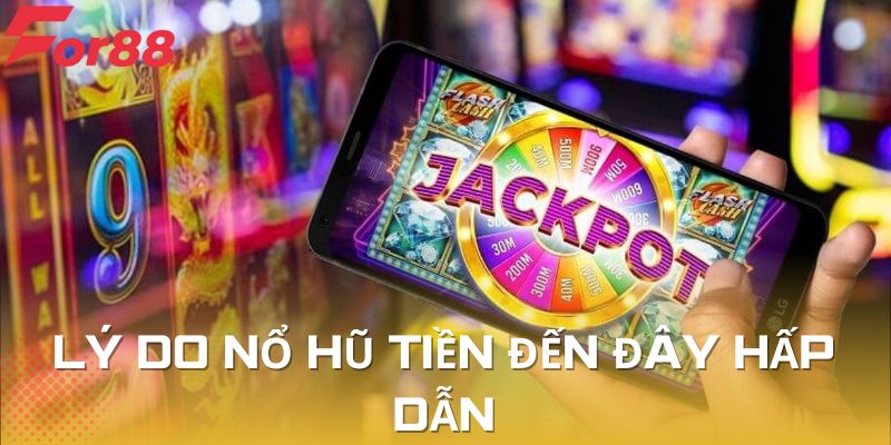 Lý do bạn phải chơi game nổ hũ này tại nhà cái For88
