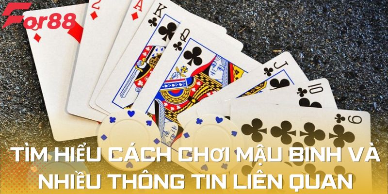 Tìm hiểu cách chơi mậu binh và nhiều thông tin liên quan