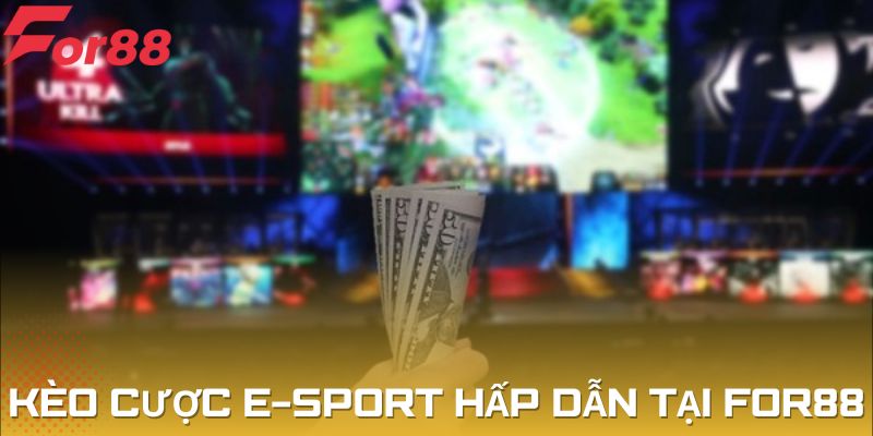 Tìm hiểu đa dạng kèo cược - mẹo cá cược E-Sports For88 cho người chơi 