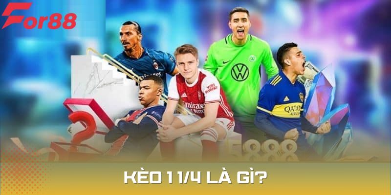 Tìm hiểu sơ lược định nghĩa kèo 1 1/4